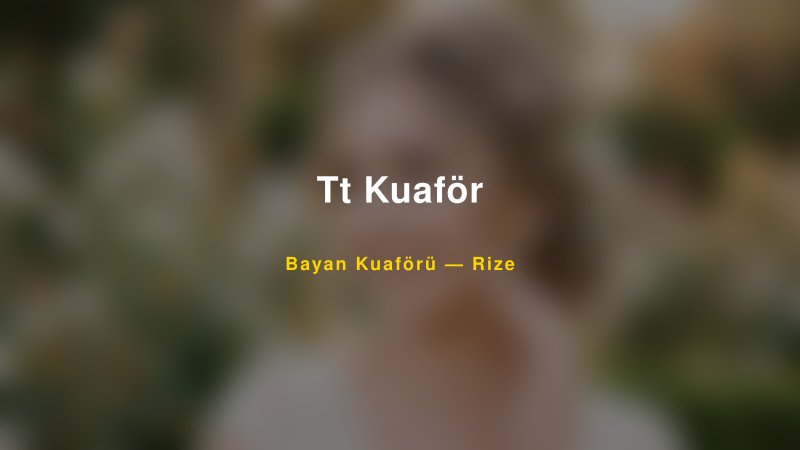 Tt Kuaför — Rize Kır Düğünü Mekanı Rehberi