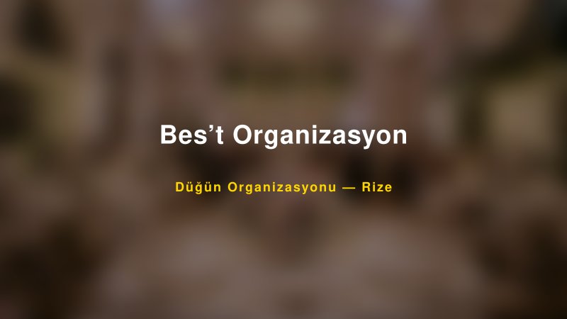 Bes’t Organizasyon — Rize Kır Düğünü Mekanı Rehberi