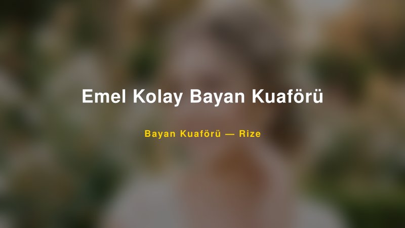 Emel Kolay Bayan Kuaförü — Rize Kır Düğünü Mekanı Rehberi
