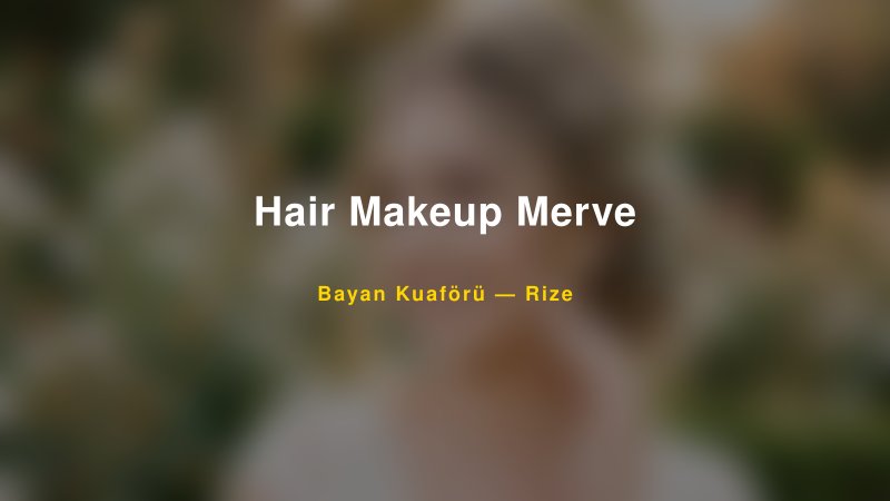 Hair Makeup Merve — Rize Kır Düğünü Mekanı Rehberi — 1