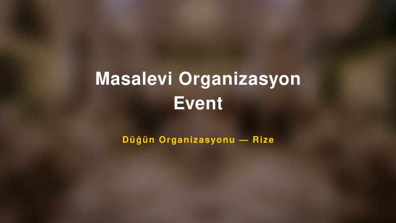 Masalevi Organizasyon Event — Rize Kır Düğünü Mekanı Rehberi