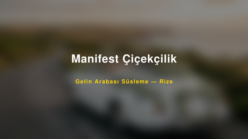 Manifest Çiçekçilik Gelin Arabası Süsleme Fiyatları — 1